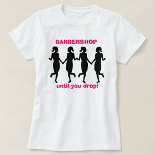 Barbershop Until You Drop T-Shirt