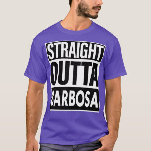 Barbosa Name Straight Outta Barbosa T-Shirt