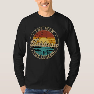 BARBOSA The Man The Myth The Legend First Name T-Shirt
