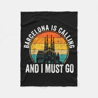 Barcelona Is Calling And I Must Go Spain Tourist Fleece Blanket
