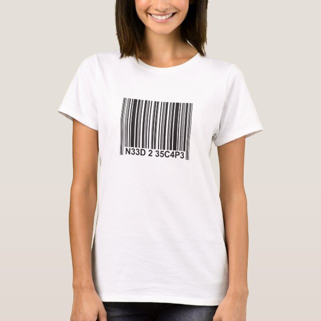 Barcode leetspeak - Need to Escape T-Shirt (Front)