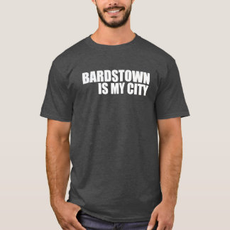 Bardstown is my City T-Shirt