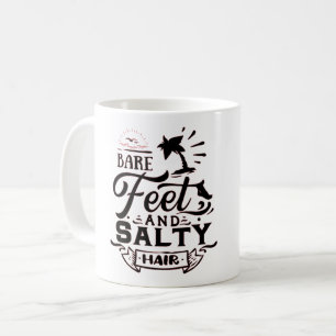 BARE FEET AND SALTY HAIR - BEACH LOVER  COFFEE MUG