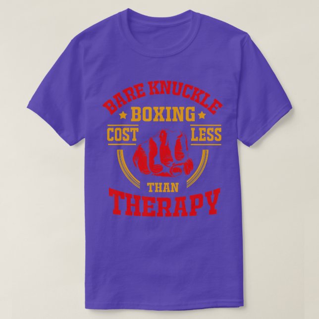 Bare Knuckle Boxing Costs Less Than Therapy  T-Shirt (Design Front)