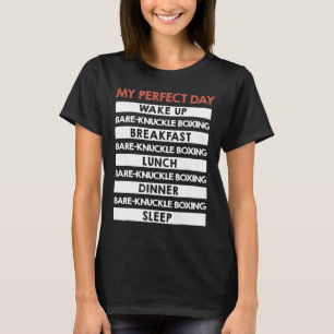 Bare-knuckle Boxing My Perfect Day  T-Shirt