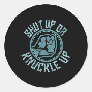 Bare-knuckle Boxing - Shut Up Or Knuckle Up Classic Round Sticker