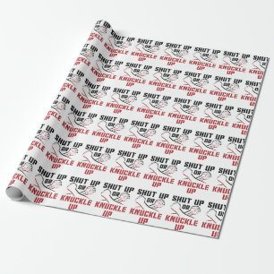 Bare Knuckle Boxing Shut Up or Knuckle Up Wrapping Paper