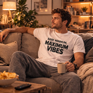 Bare Minimum Maximum Vibes Funny T-Shirt