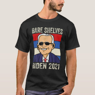 Bare Shelves Biden 2021 Funny Meme T-Shirt