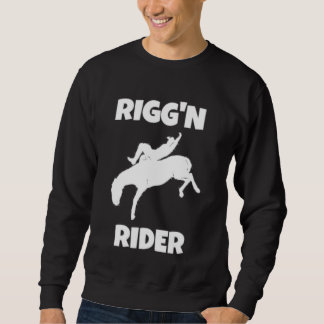 Bareback Bronc Riding Rigg'n Rider Sweatshirt