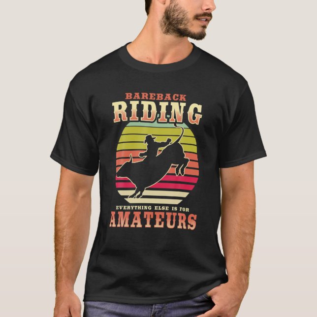 Bareback Riding - Everything Else Is For Amateurs T-Shirt (Front)