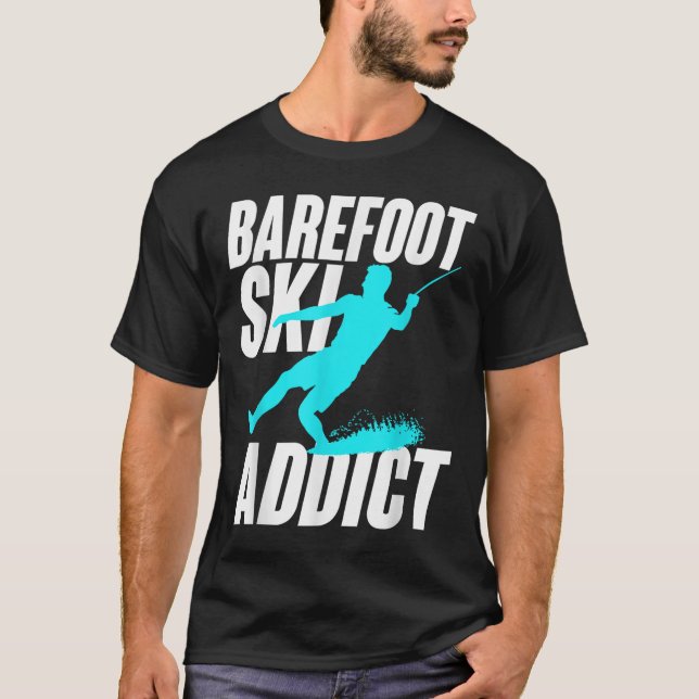 Barefoot Ski Addict Humourous Barefooter Water Spo T-Shirt (Front)