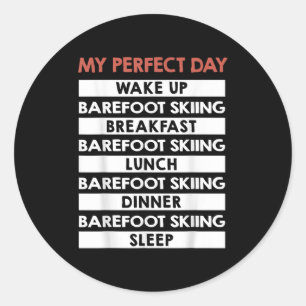 Barefoot Skiing My Perfect Day Barefooting Lover Classic Round Sticker