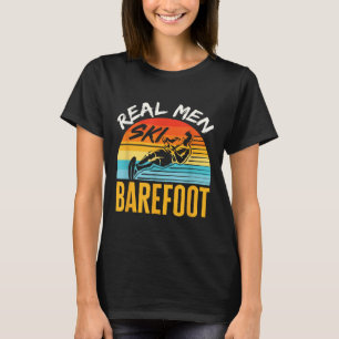 Barefoot Water Skiing Skier Funny Real Men Ski Bar T-Shirt