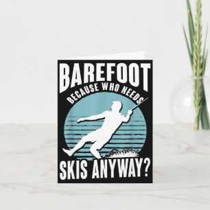 Barefoot who needs skis anyway humourous water ski card