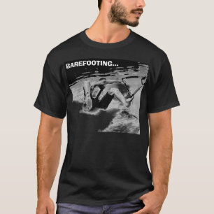  BAREFOOTING... T-Shirt