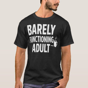 Barely Functioning Funny Coffee Humour T-Shirt
