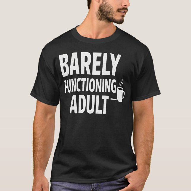 Barely Functioning Funny Coffee Humour T-Shirt (Front)