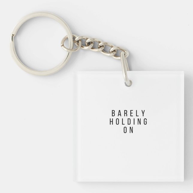 Barely Holding On Key Ring (Front)