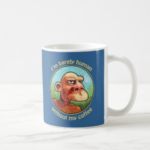 Barely Human without Coffee Mug