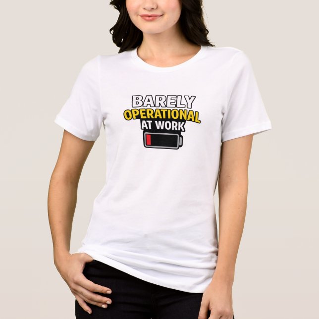 Barely Operational at Work Funny Low Battery Humor Tri-Blend Shirt (Front)
