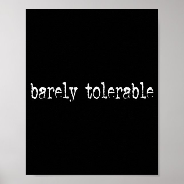 Barely Tolerable Funny Humour Sarcastic Funny Quot Poster (Front)