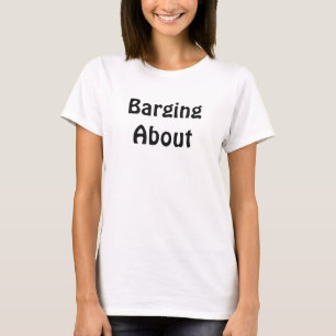 Barging About Canal Boat Captain T-Shirt