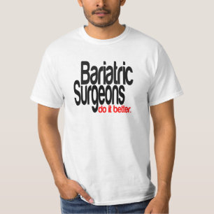 Bariatric Surgeons Do It Better T-Shirt