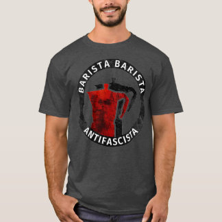 Barista Barista Antifascista 12 T-Shirt