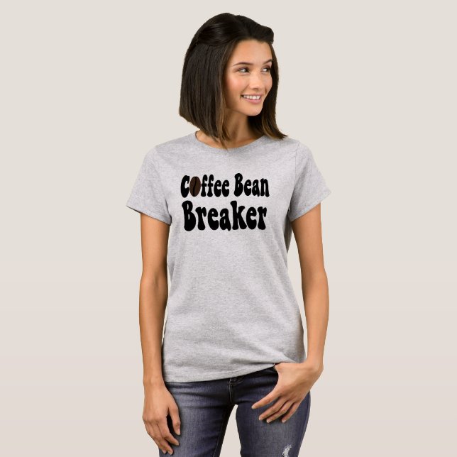 Barista Coffee Bean Breaker Shirt;  T-Shirt (Front Full)