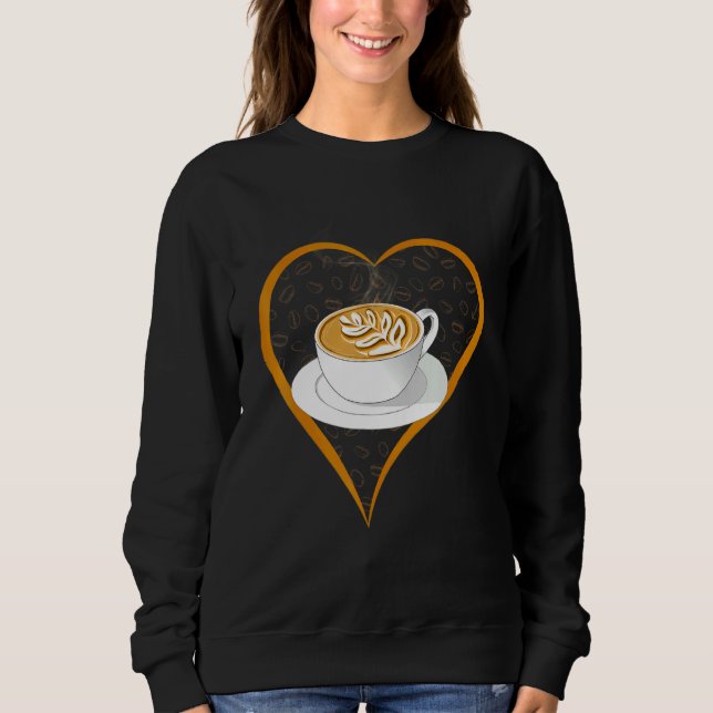 Barista Cute Coffee Heart Coffee  Cappuccino Sweatshirt (Front)