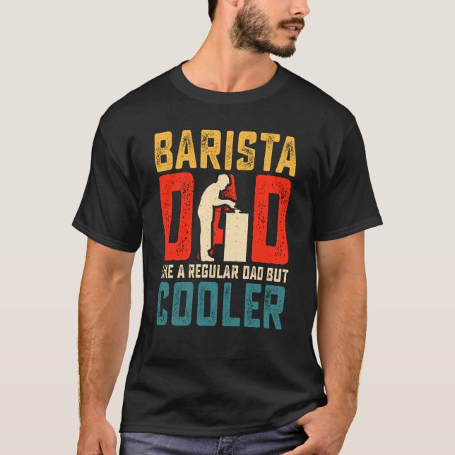 Barista Dad Father's Day Coffee Maker T-Shirt (Front)