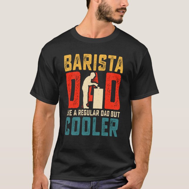 Barista Dad Father's Day Coffee Maker T-Shirt (Front)