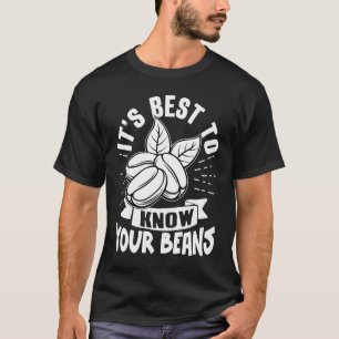 Barista It's Best To Know Your Beans T-Shirt