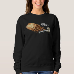 Barista Life Coffee Maker Espresso Homebarista Fil Sweatshirt