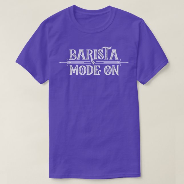 Barista Mode On 1 T-Shirt (Design Front)