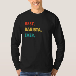 Barista Profession Retro Best Barista Ever T-Shirt