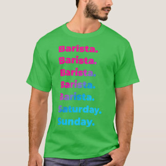 Barista work week T-Shirt