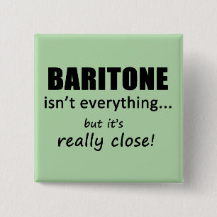 Baritone Isn't Everything 15 Cm Square Badge