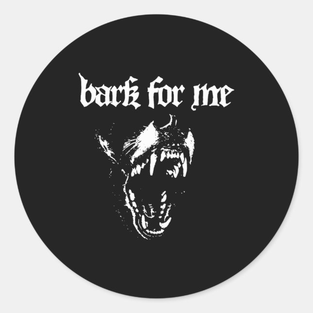Bark For Me Fierce Dog Blackletter Aesthetic Trend Classic Round Sticker (Front)