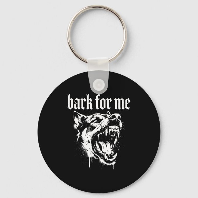 Bark For Me Gothic Fierce Dog  Key Ring (Front)
