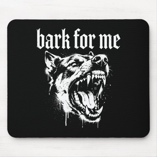 Bark For Me Gothic Fierce Dog  Mouse Pad (Front)