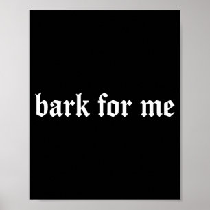Bark For Me Gothic Humour Dog Lover Funny Pets Poster