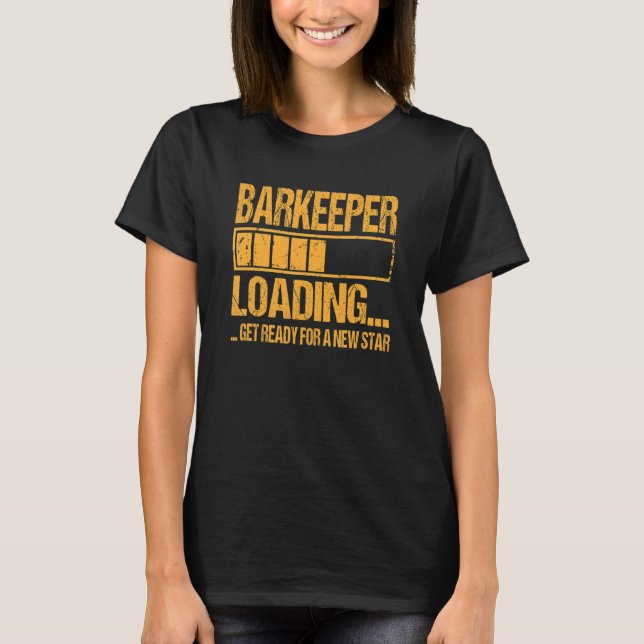 Barkeeper Training Apprenticeship Barkeeper Loadin T-Shirt (Front)