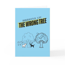 Barking Up the Wrong Tree Greeting Card
