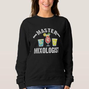 Barman Quote Master Mixologist Bartending Alcohol  Sweatshirt