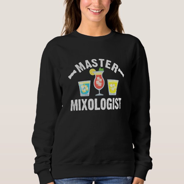 Barman Quote Master Mixologist Bartending Alcohol  Sweatshirt (Front)