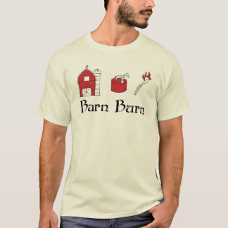 Barn Burn T-Shirt
