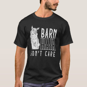 Barn Hair Dont Care Animal Horse Riding Horse T-Shirt