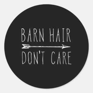 Barn Hair Don't Care Funny Animal Lover Classic Round Sticker